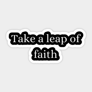 "take a leap of faith" Sticker